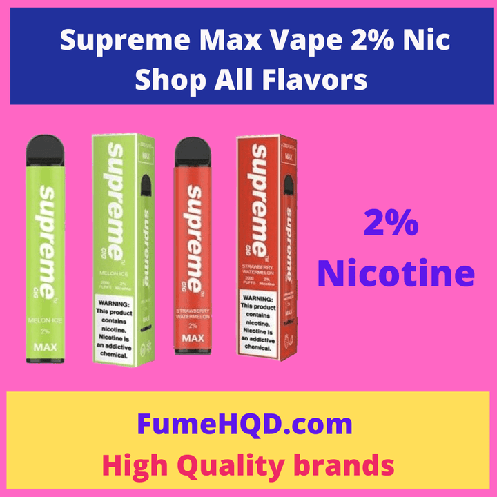 Supreme Max 2% Nicotine - Shop All Flavors FUMEHQD.COM Supreme Max 2% Nicotine - Shop All Flavors FUMEHQD.COM